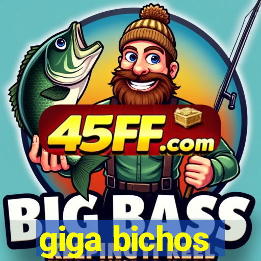 giga bichos